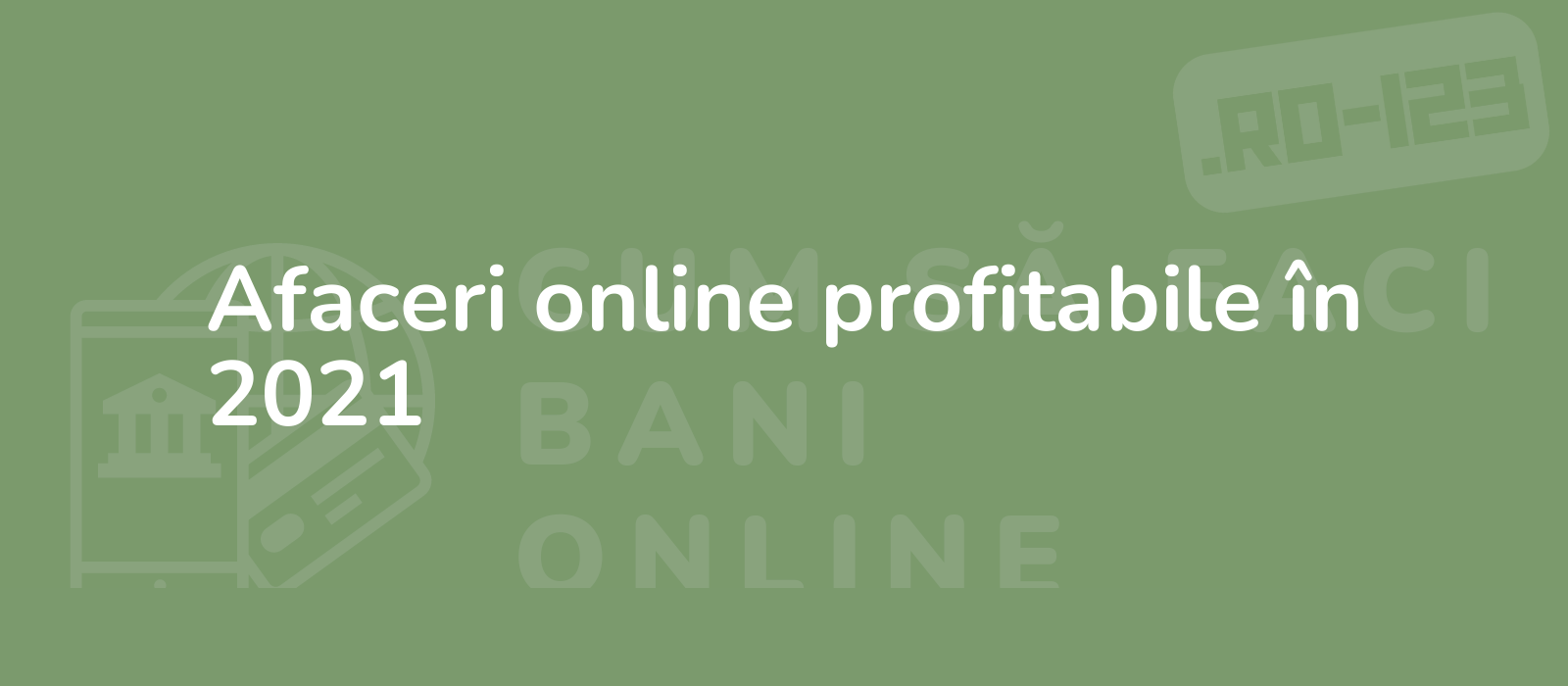 Afaceri online profitabile în 2021