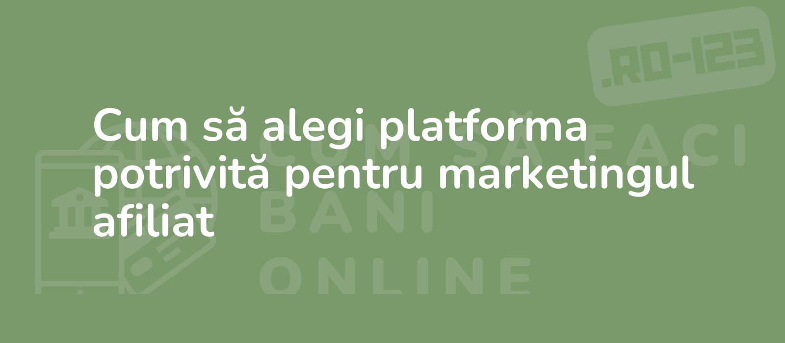 Cum să alegi platforma potrivită pentru marketingul afiliat