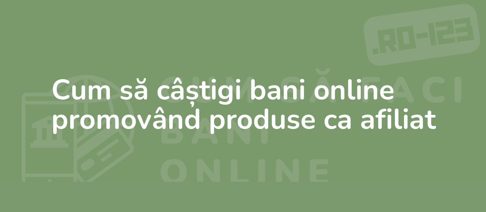 Cum să câștigi bani online promovând produse ca afiliat