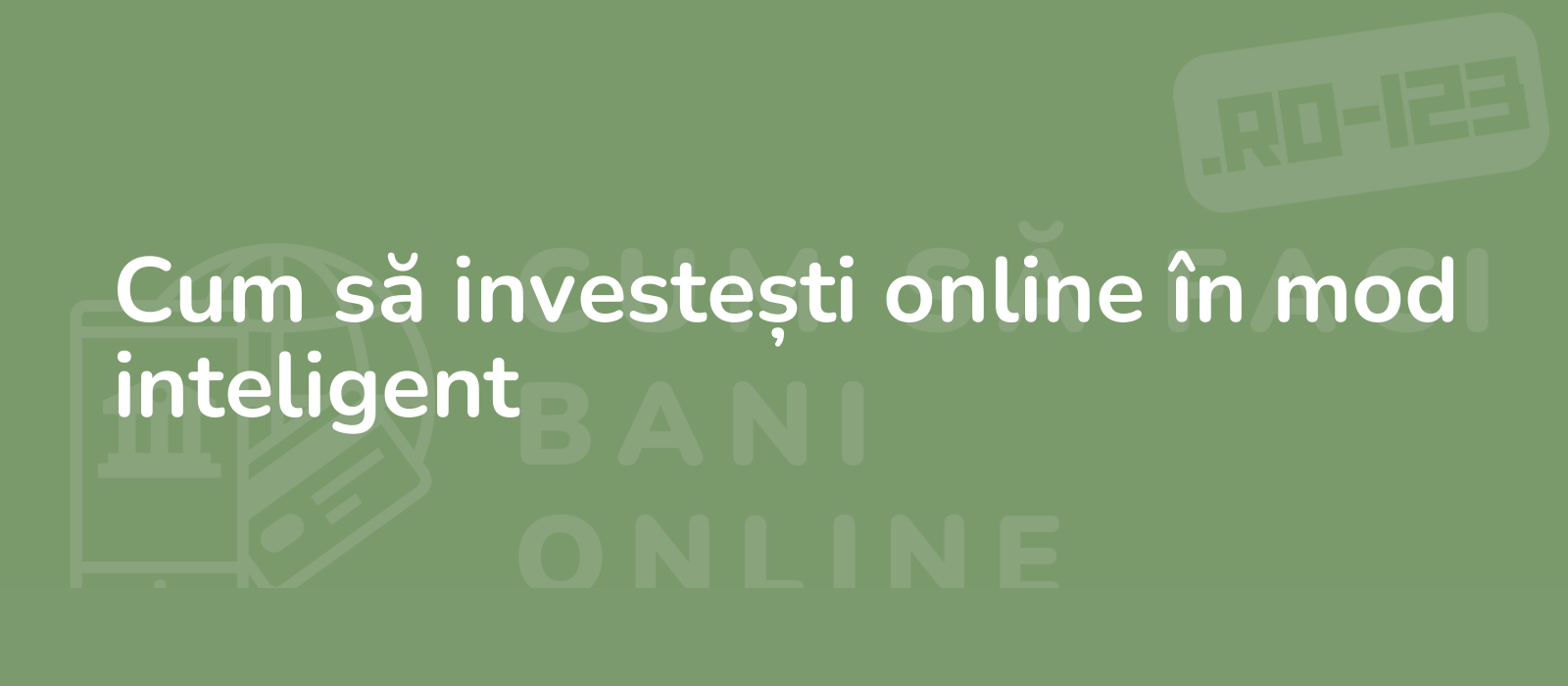 Cum să investești online în mod inteligent