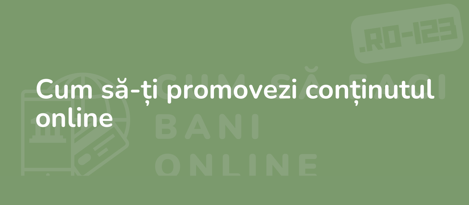 Cum să-ți promovezi conținutul online