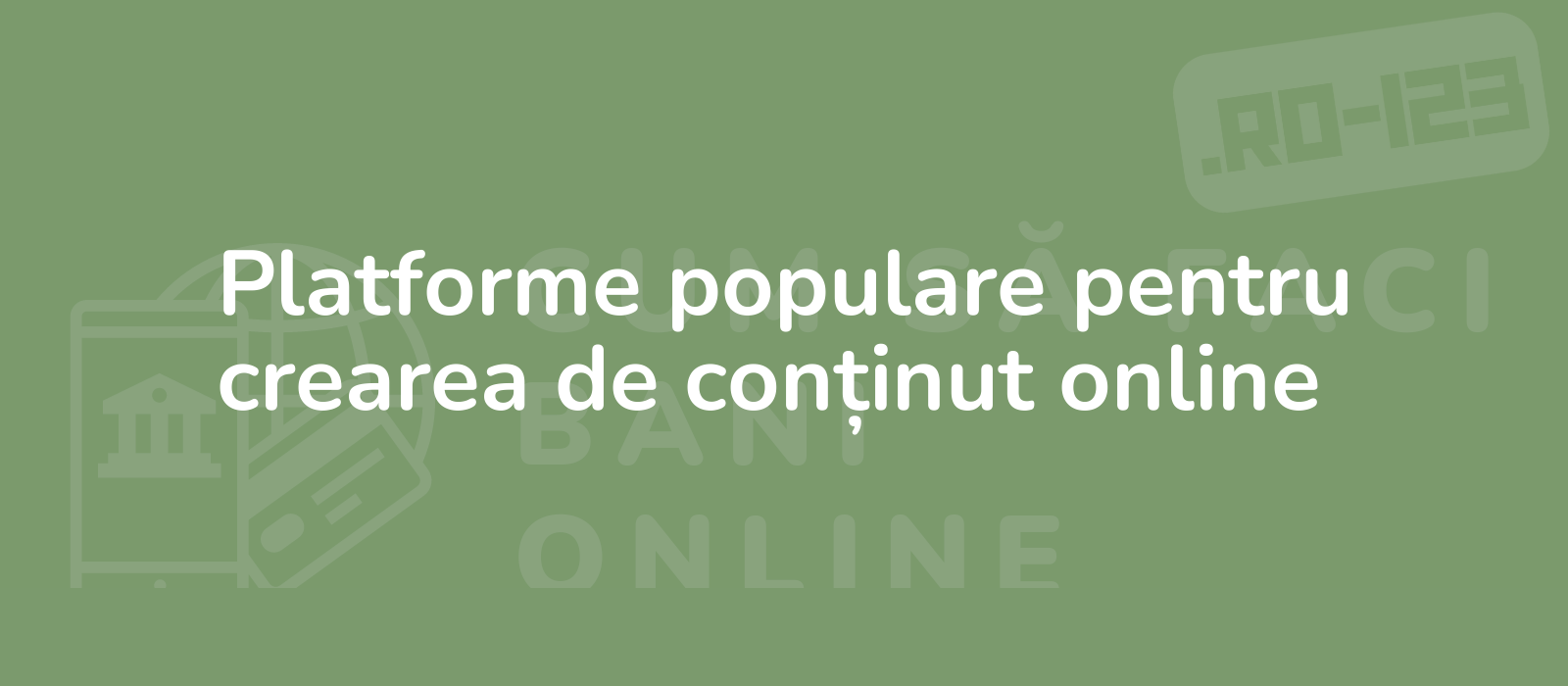 Platforme populare pentru crearea de conținut online