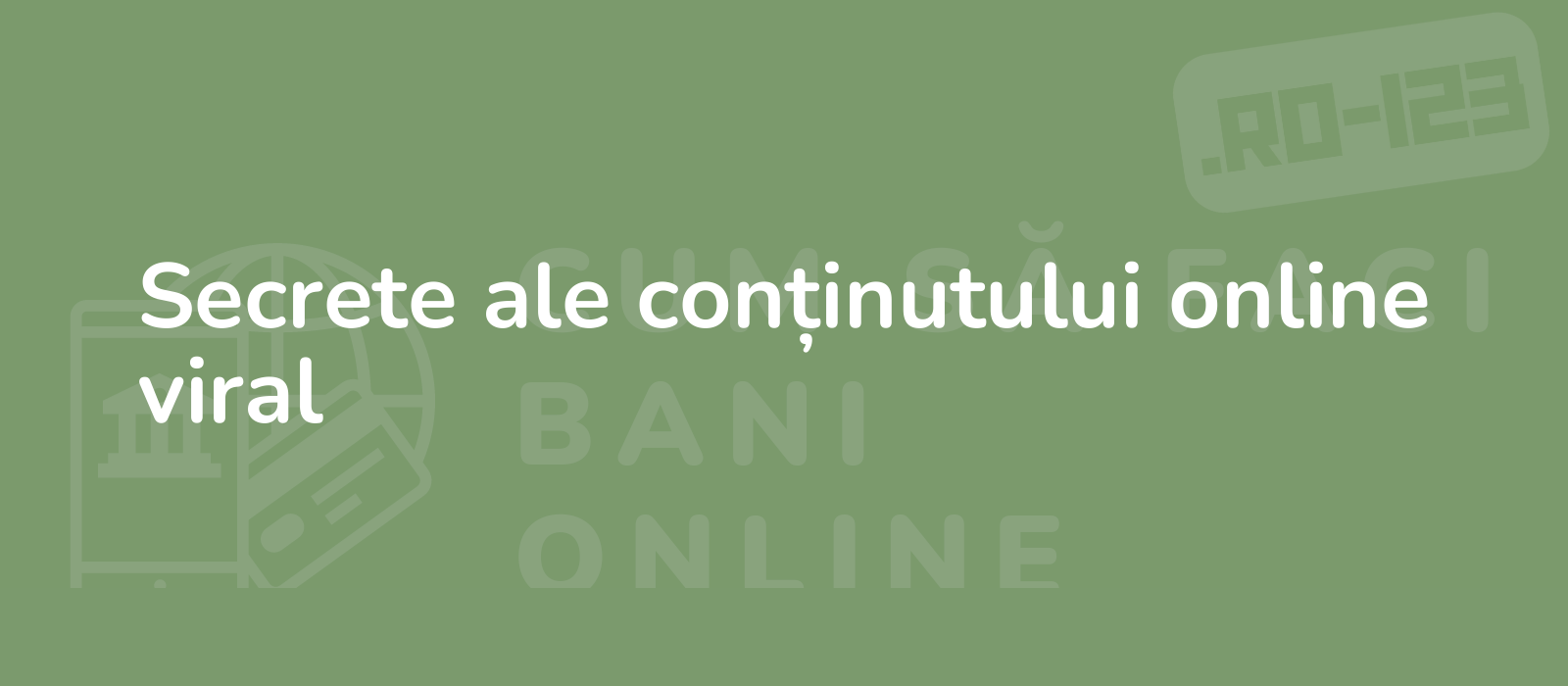 Secrete ale conținutului online viral