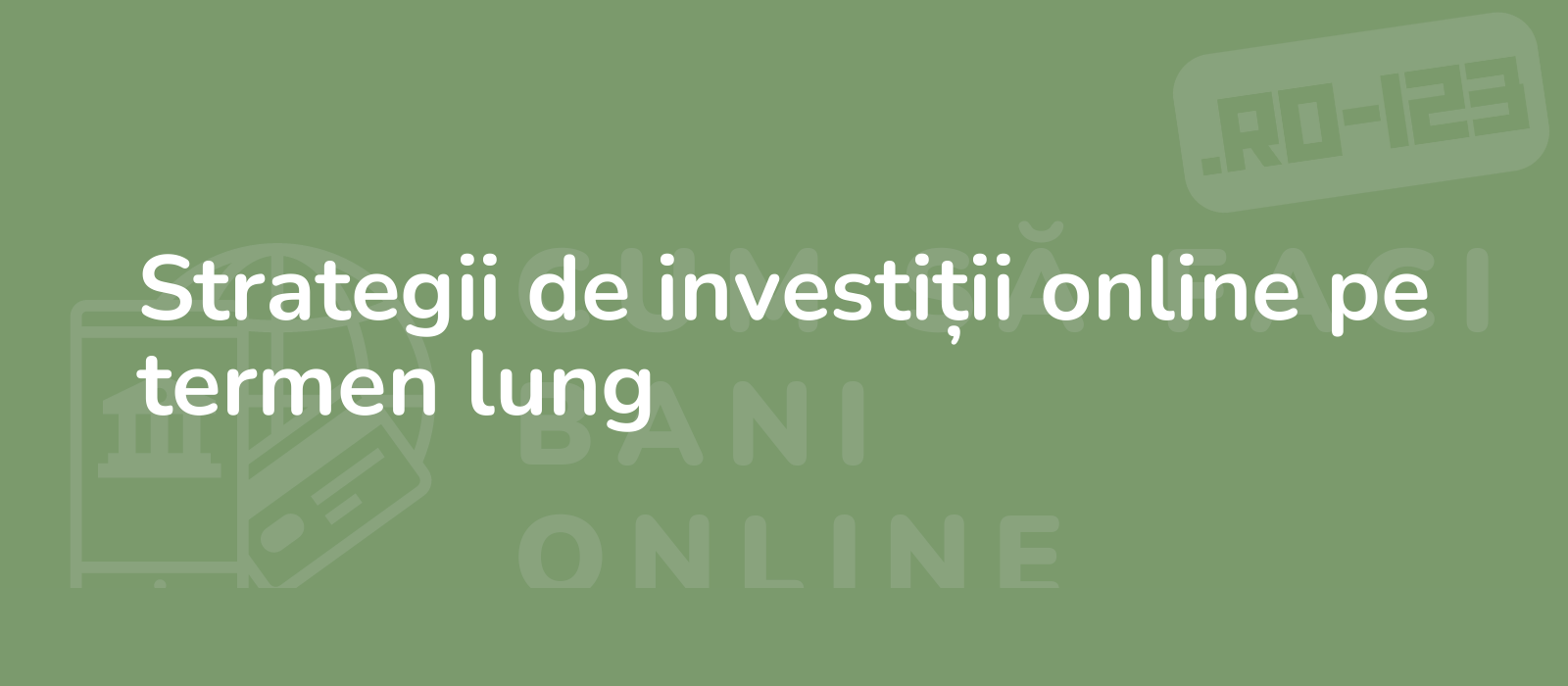 Strategii de investiții online pe termen lung